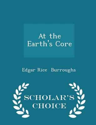 At the Earth's Core - Scholar's Choice Edition