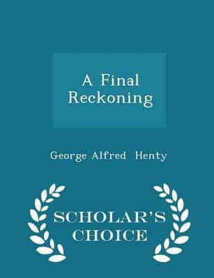 A Final Reckoning - Scholar's Choice Edition