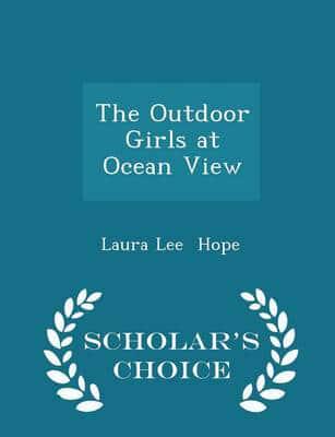 The Outdoor Girls at Ocean View - Scholar's Choice Edition