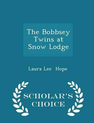 The Bobbsey Twins at Snow Lodge - Scholar's Choice Edition