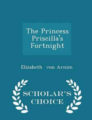 The Princess Priscilla's Fortnight - Scholar's Choice Edition