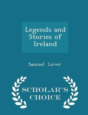 Legends and Stories of Ireland - Scholar's Choice Edition
