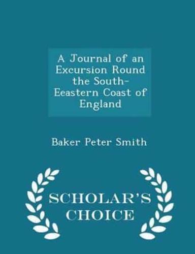 A Journal of an Excursion Round the South-Eeastern Coast of England - Scholar's Choice Edition