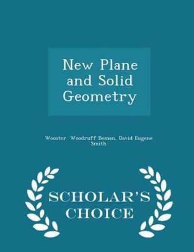 New Plane and Solid Geometry - Scholar's Choice Edition