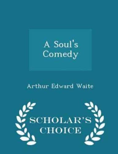 A Soul's Comedy - Scholar's Choice Edition