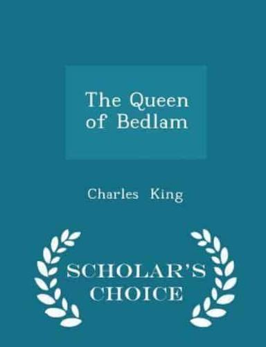 The Queen of Bedlam - Scholar's Choice Edition