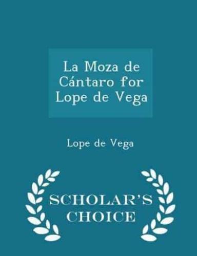 La Moza De Cántaro for Lope De Vega - Scholar's Choice Edition