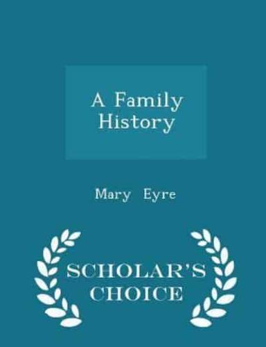 A Family History - Scholar's Choice Edition