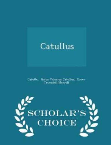 Catullus - Scholar's Choice Edition