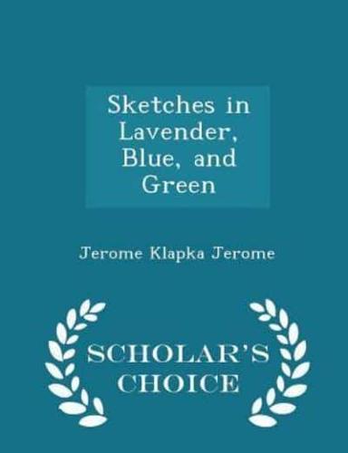 Sketches in Lavender, Blue, and Green - Scholar's Choice Edition