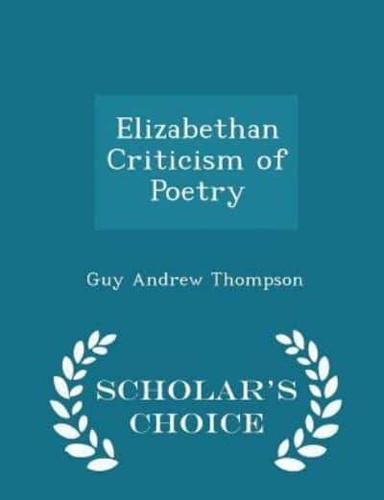 Elizabethan Criticism of Poetry - Scholar's Choice Edition