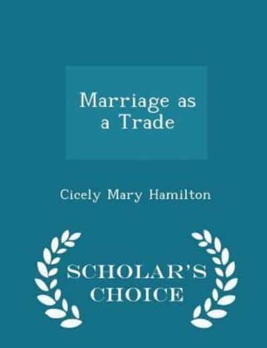 Marriage as a Trade - Scholar's Choice Edition