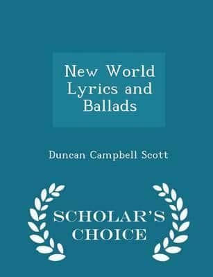 New World Lyrics and Ballads - Scholar's Choice Edition