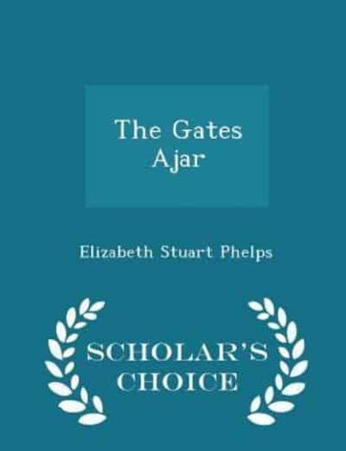The Gates Ajar - Scholar's Choice Edition