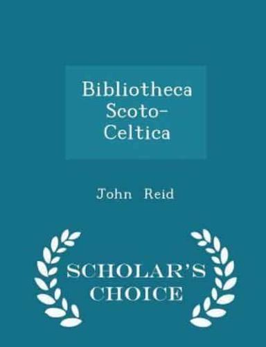 Bibliotheca Scoto-Celtica - Scholar's Choice Edition