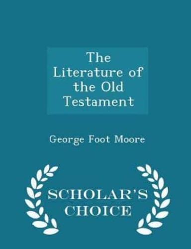The Literature of the Old Testament - Scholar's Choice Edition