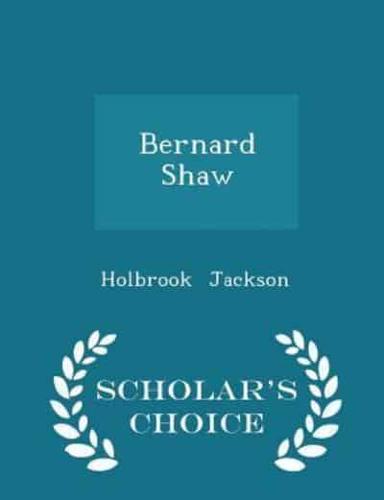 Bernard Shaw - Scholar's Choice Edition