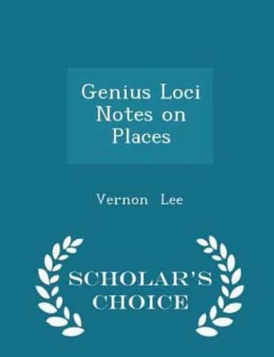 Genius Loci Notes on Places - Scholar's Choice Edition