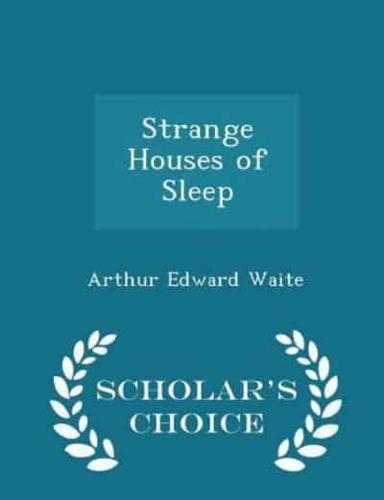 Strange Houses of Sleep - Scholar's Choice Edition