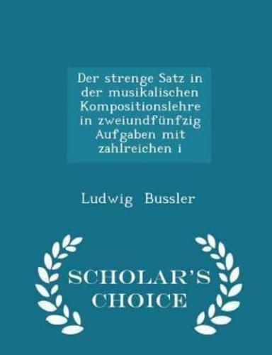 Der Strenge Satz in Der Musikalischen Kompositionslehre in Zweiundfünfzig Aufgaben Mit Zahlreichen I - Scholar's Choice Edition