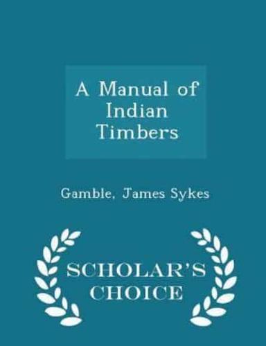 A Manual of Indian Timbers - Scholar's Choice Edition