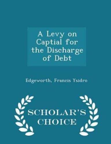 A Levy on Captial for the Discharge of Debt - Scholar's Choice Edition