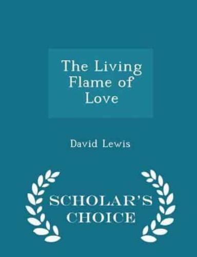 The Living Flame of Love - Scholar's Choice Edition