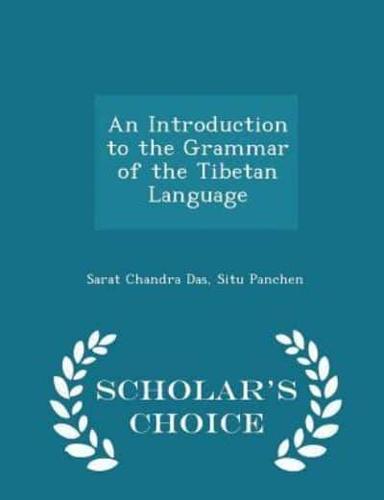 An Introduction to the Grammar of the Tibetan Language - Scholar's Choice Edition