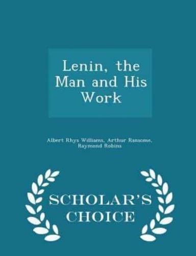 Lenin, the Man and His Work - Scholar's Choice Edition