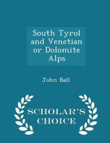 South Tyrol and Venetian or Dolomite Alps - Scholar's Choice Edition
