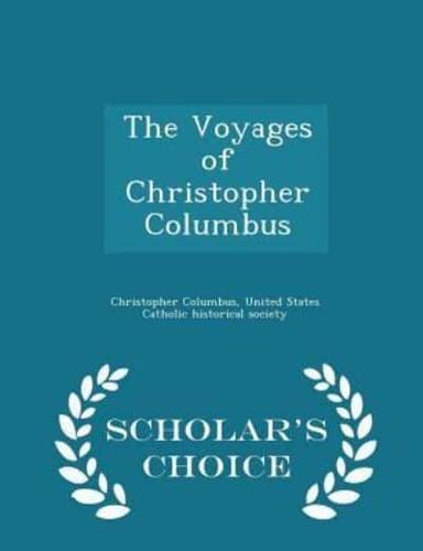 The Voyages of Christopher Columbus - Scholar's Choice Edition