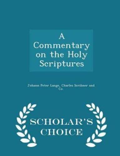 A Commentary on the Holy Scriptures - Scholar's Choice Edition
