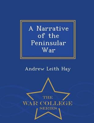 A Narrative of the Peninsular War - War College Series