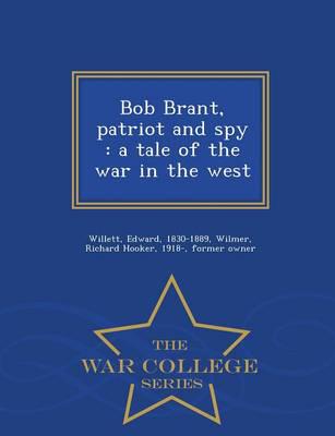 Bob Brant, patriot and spy : a tale of the war in the west - War College Series