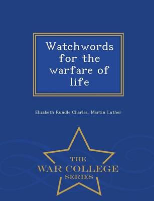 Watchwords for the warfare of life  - War College Series