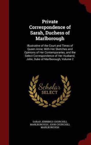 Private Correspondence of Sarah, Duchess of Marlborough