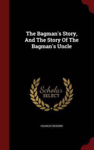 The Bagman's Story, and the Story of the Bagman's Uncle
