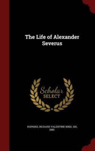 The Life of Alexander Severus