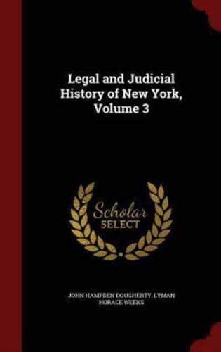 Legal and Judicial History of New York, Volume 3