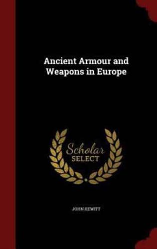 Ancient Armour and Weapons in Europe