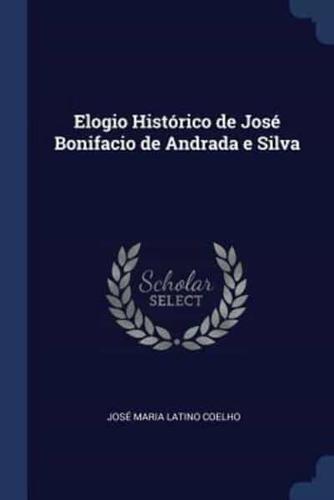 Elogio Histórico De José Bonifacio De Andrada E Silva