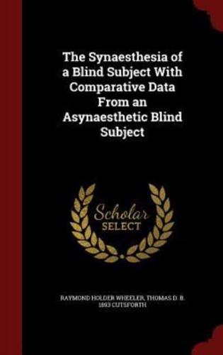 The Synaesthesia of a Blind Subject With Comparative Data From an Asynaesthetic Blind Subject