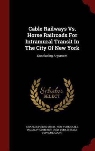 Cable Railways Vs. Horse Railroads for Intramural Transit in the City of New York