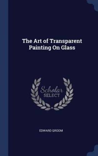 The Art of Transparent Painting On Glass