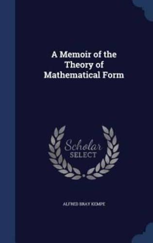 A Memoir of the Theory of Mathematical Form