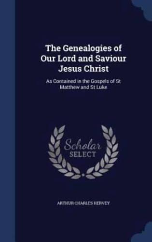 The Genealogies of Our Lord and Saviour Jesus Christ