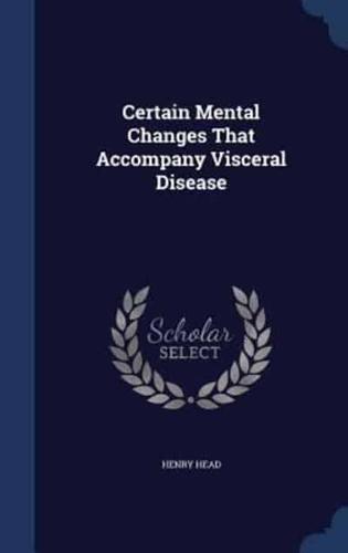Certain Mental Changes That Accompany Visceral Disease