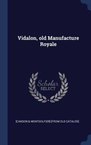 Vidalon, Old Manufacture Royale