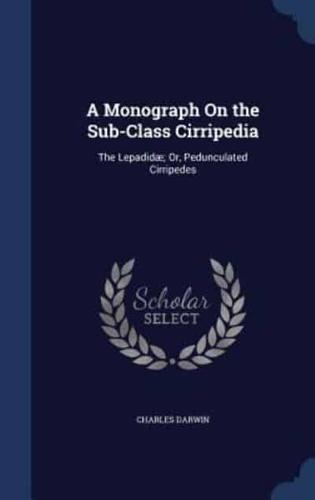 A Monograph On the Sub-Class Cirripedia