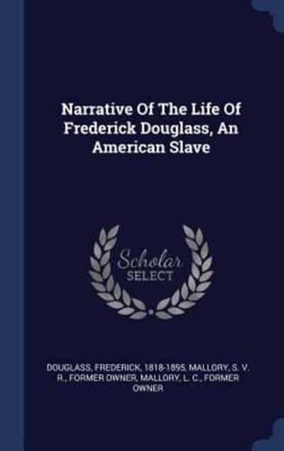 Narrative Of The Life Of Frederick Douglass, An American Slave